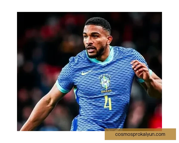 布雷默入选巴西国家队新人名单，后防实力获认可